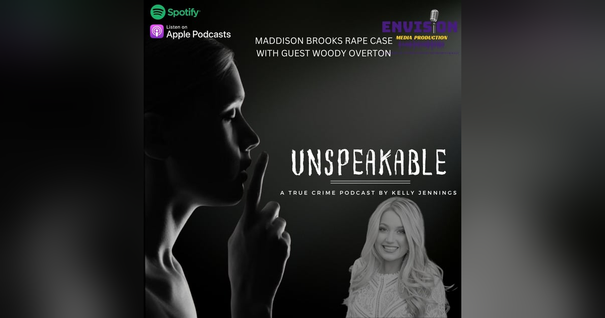 Woody Overton Joins Unspeakable to Unpack the Maddison Brooks Rape Case Woody Overton Joins Unspeakable to Unpack the Maddison Brooks Rape Case