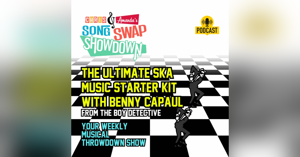 SKA Music for Beginners: Song Swap Showdown with Benny Capaul SKA Music for Beginners: Song Swap Showdown with Benny Capaul