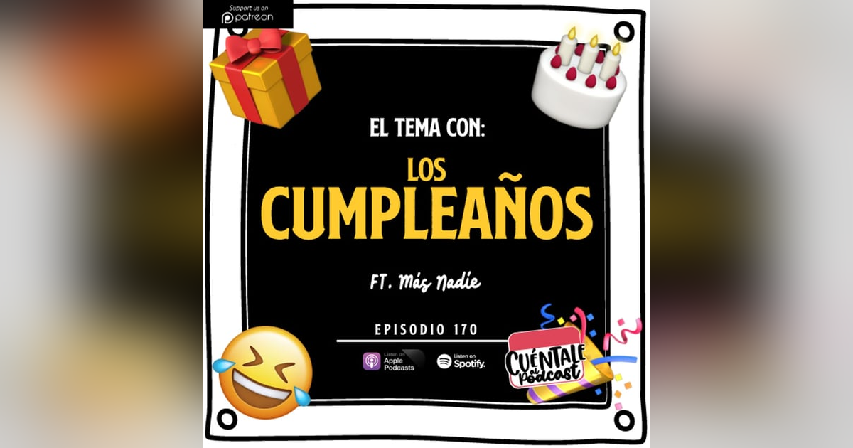 160. El tema con: LOS CUMPLEAÑOS (Ft. Más Nadie) 160. El tema con: LOS CUMPLEAÑOS (Ft. Más Nadie)