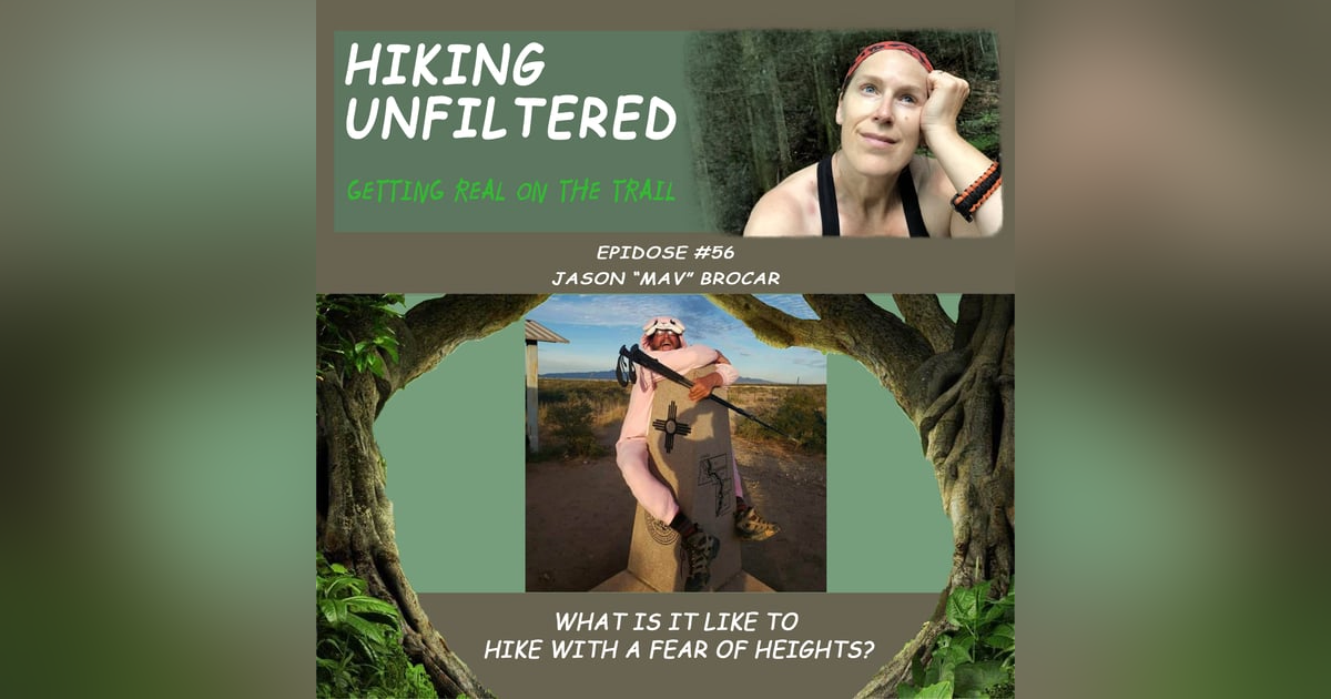 Episode #56 - Jason "Mav" Brocar "What is it like to hike with a fear of heights?" Episode #56 - Jason "Mav" Brocar "What is it like to hike with a fear of heights?"