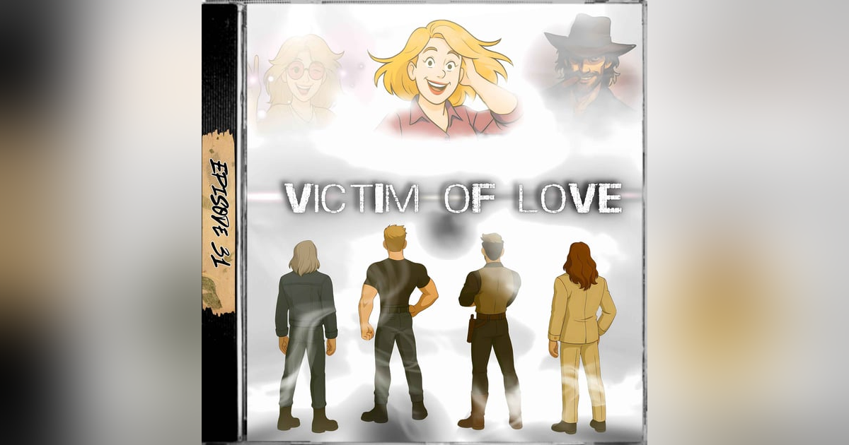 Ep. 31 - Victim of Love Ep. 31 - Victim of Love