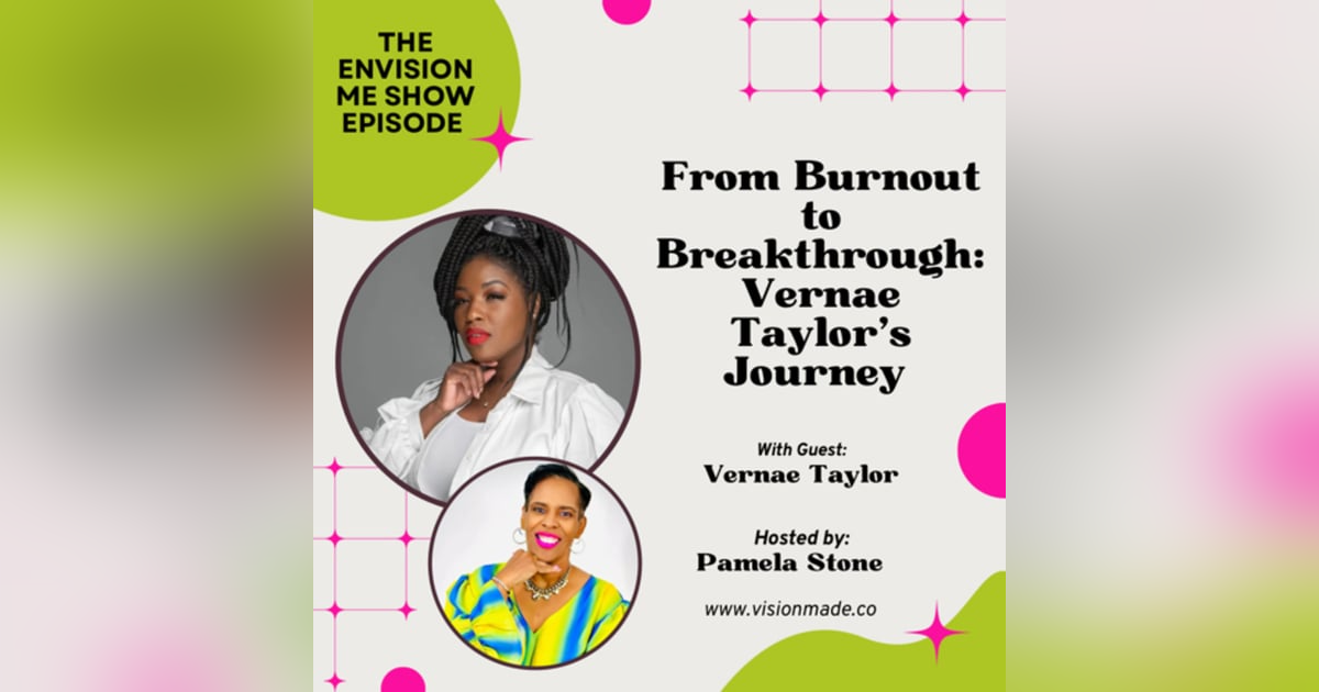 From Burnout to Breakthrough: Vernae Taylor’s Journey From Burnout to Breakthrough: Vernae Taylor’s Journey