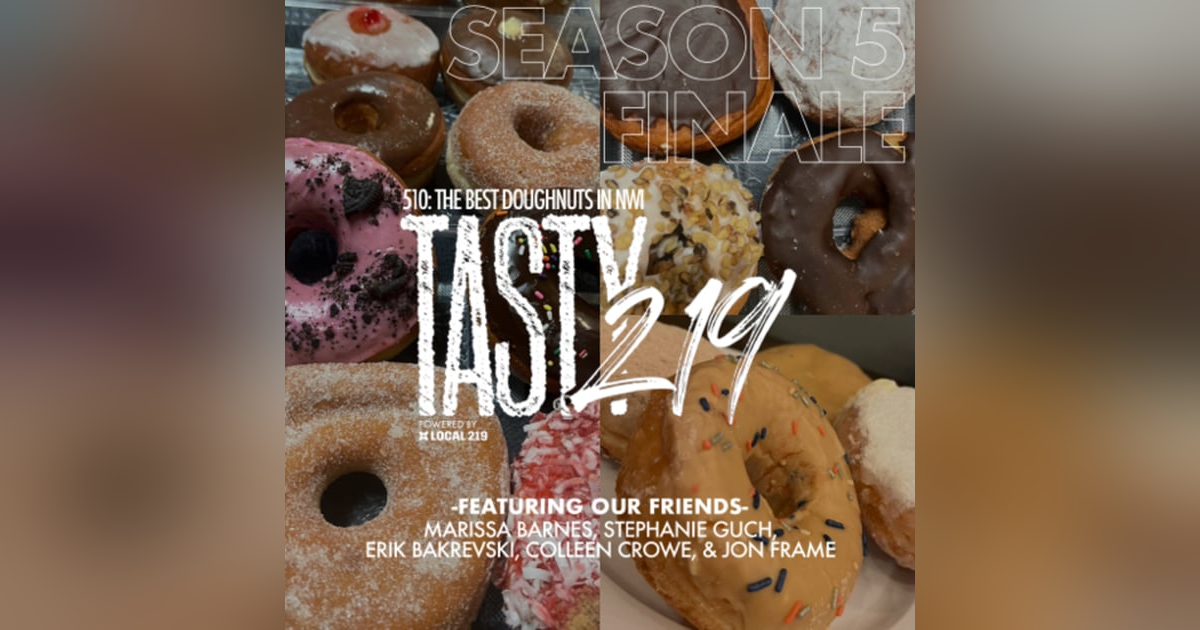 510: The Best Doughnuts in NWI (Season 5 Finale) 510: The Best Doughnuts in NWI (Season 5 Finale)