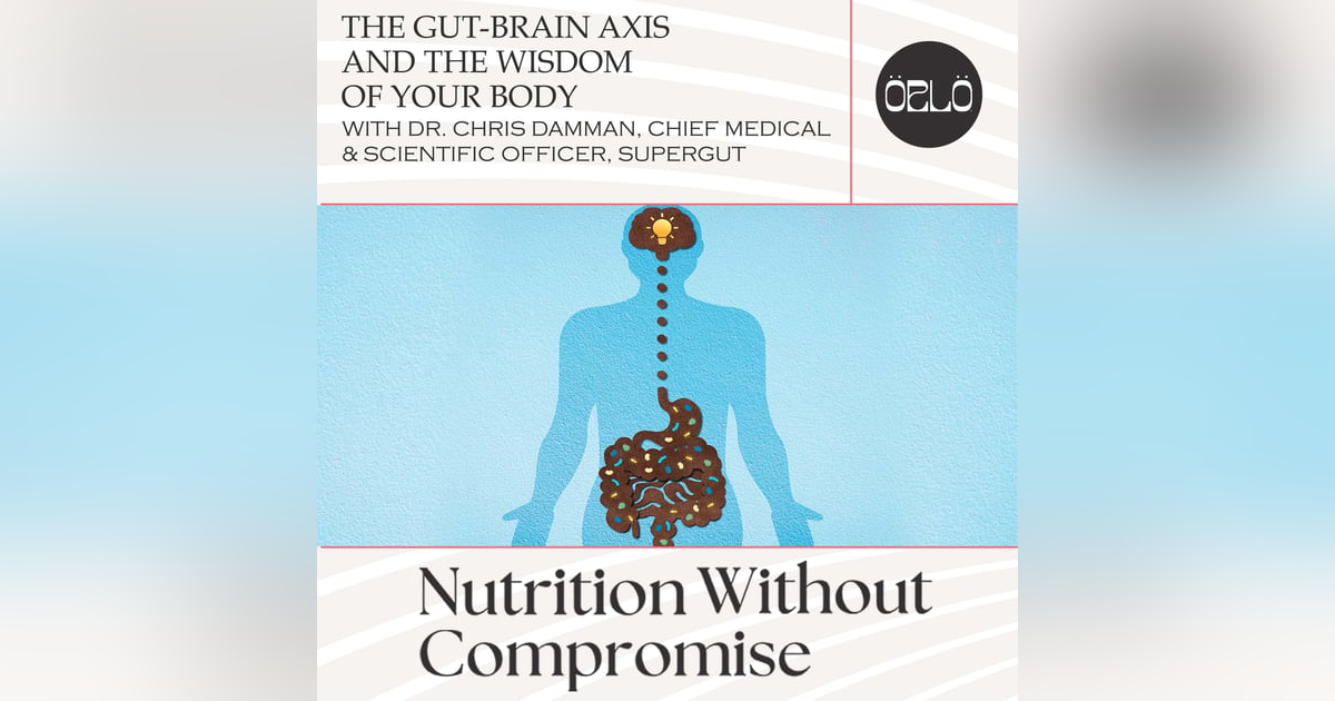 The Gut-Brain Axis And The Wisdom Of Your Body With Dr. Chris Damman, Chief Medical & Scientific Officer, SuperGut The Gut-Brain Axis And The Wisdom Of Your Body With Dr. Chris Damman, Chief Medical & Scientific Officer, SuperGut