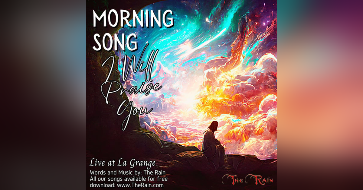 Morning Song I Will Praise You - Live at La Grange Morning Song I Will Praise You - Live at La Grange