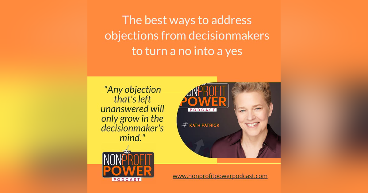 The Best Ways to Address Objections from Decisionmakers to Turn a No into a Yes - Episode 34 The Best Ways to Address Objections from Decisionmakers to Turn a No into a Yes - Episode 34
