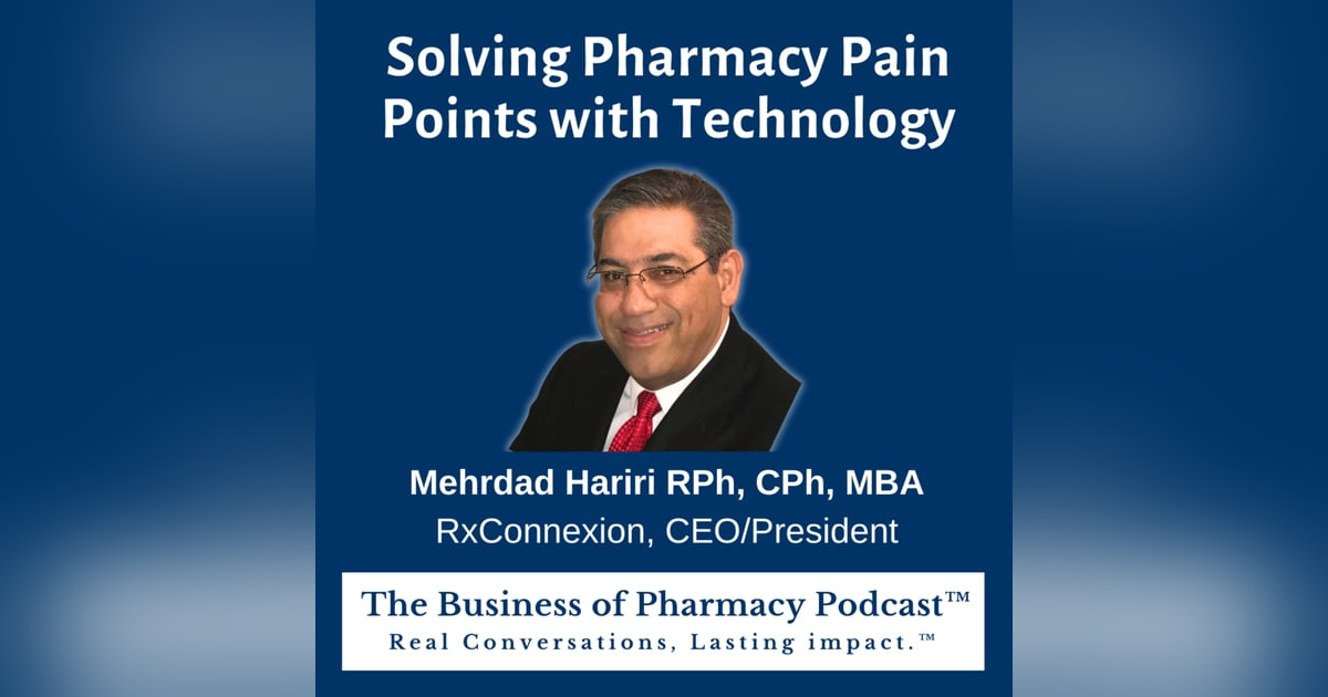 Solving Pharmacy Pain Points with Technology | Mehrdad Hariri RPh, CPh, MBA, RxConnexion, CEO/President Solving Pharmacy Pain Points with Technology | Mehrdad Hariri RPh, CPh, MBA, RxConnexion, CEO/President
