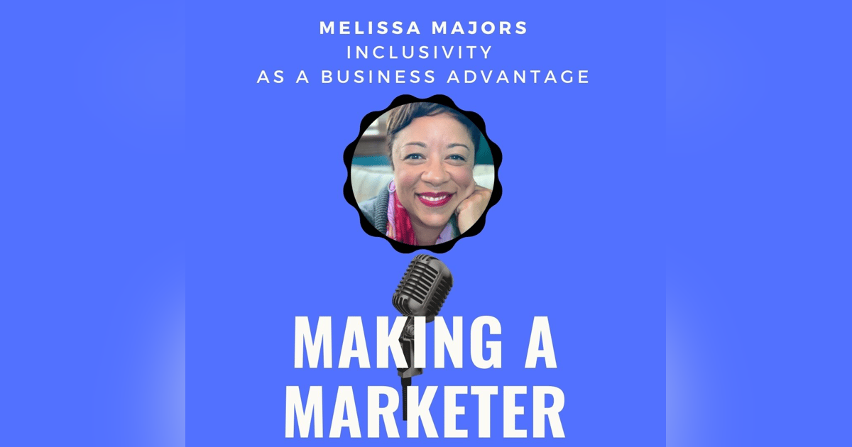 Inclusivity as a Business Advantage with Melissa Majors Inclusivity as a Business Advantage with Melissa Majors
