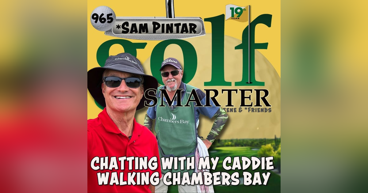 Chatting With My Caddie, Sam, While Walking the Last 5 Holes at Chambers Bay Chatting With My Caddie, Sam, While Walking the Last 5 Holes at Chambers Bay