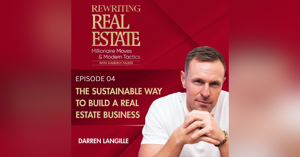 The Sustainable Way to Build a Real Estate Business - EP 4 The Sustainable Way to Build a Real Estate Business - EP 4