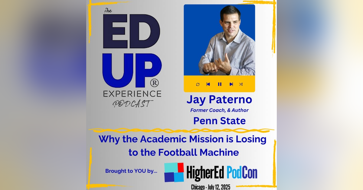 Why the Academic Mission is Losing to the Football Machine - with Jay Paterno, Former Coach, Penn State University, & Author of Blitzed Why the Academic Mission is Losing to the Football Machine - with Jay Paterno, Former Coach, Penn State University, & Author of Blitzed