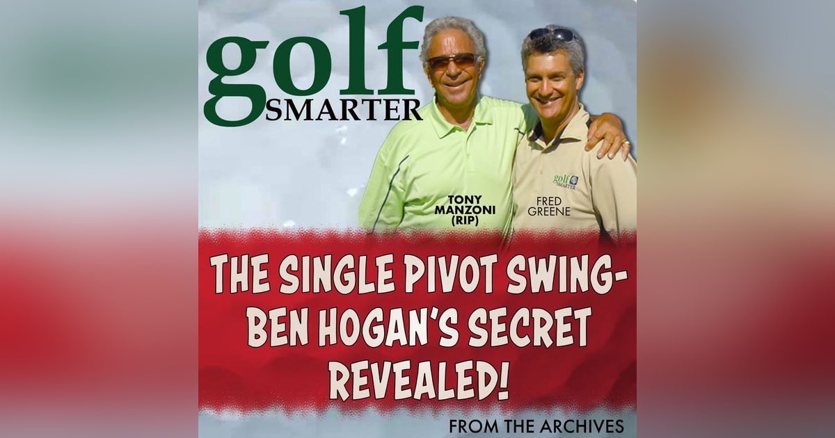 The Single Pivot Swing -- Ben Hogan's Secret Revealed with Tony Manzoni (RIP) The Single Pivot Swing -- Ben Hogan's Secret Revealed with Tony Manzoni (RIP)