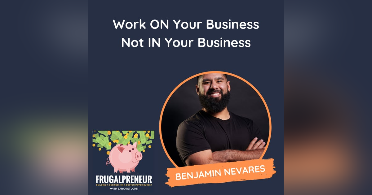 Work ON Your Business Not IN Your Business (with Benjamin Nevares) Work ON Your Business Not IN Your Business (with Benjamin Nevares)