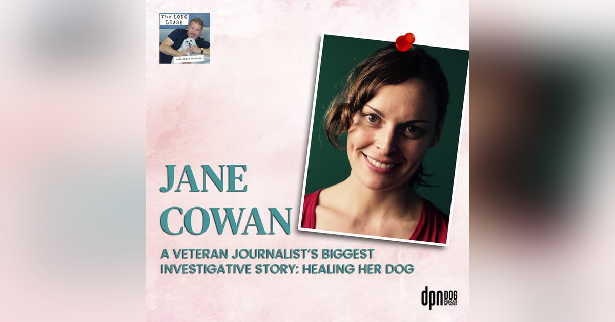 Jane Cowan: Award-winning Journalist’s Biggest Investigative Story, Healing Her Boxer Dog in Supercanine | The Long Leash #33 Jane Cowan: Award-winning Journalist’s Biggest Investigative Story, Healing Her Boxer Dog in Supercanine | The Long Leash #33
