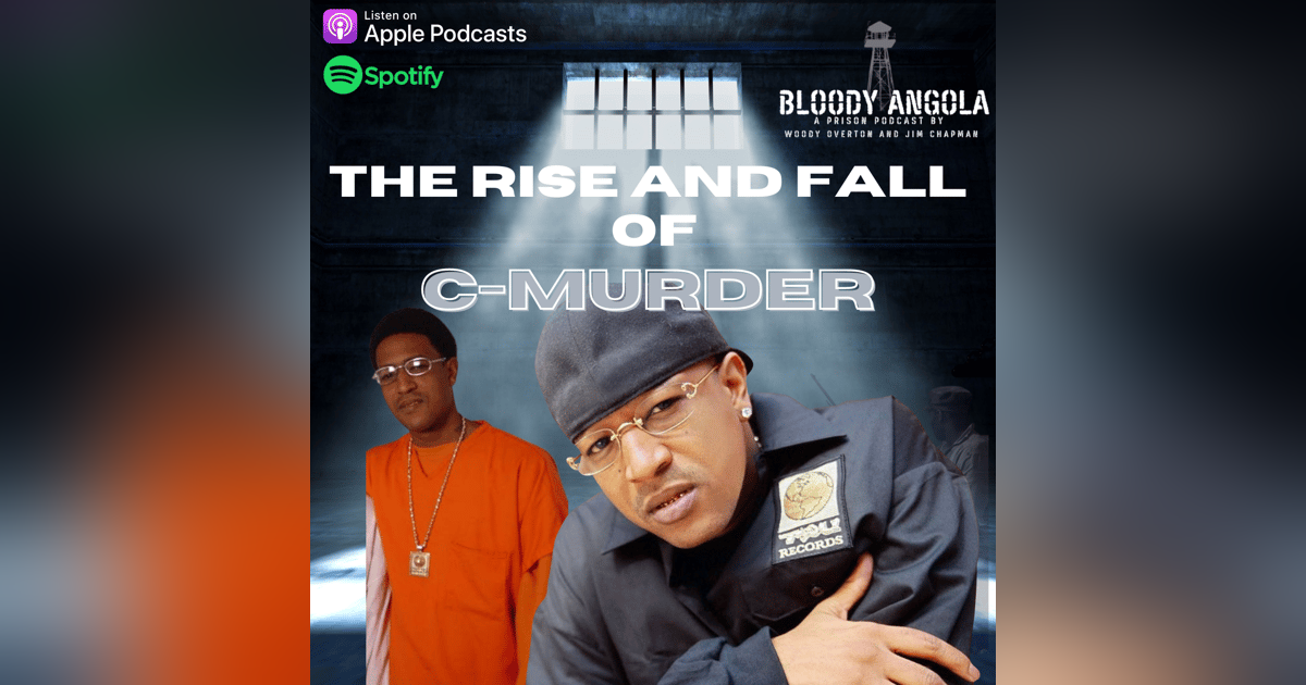 The Rise & Fall of C-Murder | Bloody Angola Podcast The Rise & Fall of C-Murder | Bloody Angola Podcast