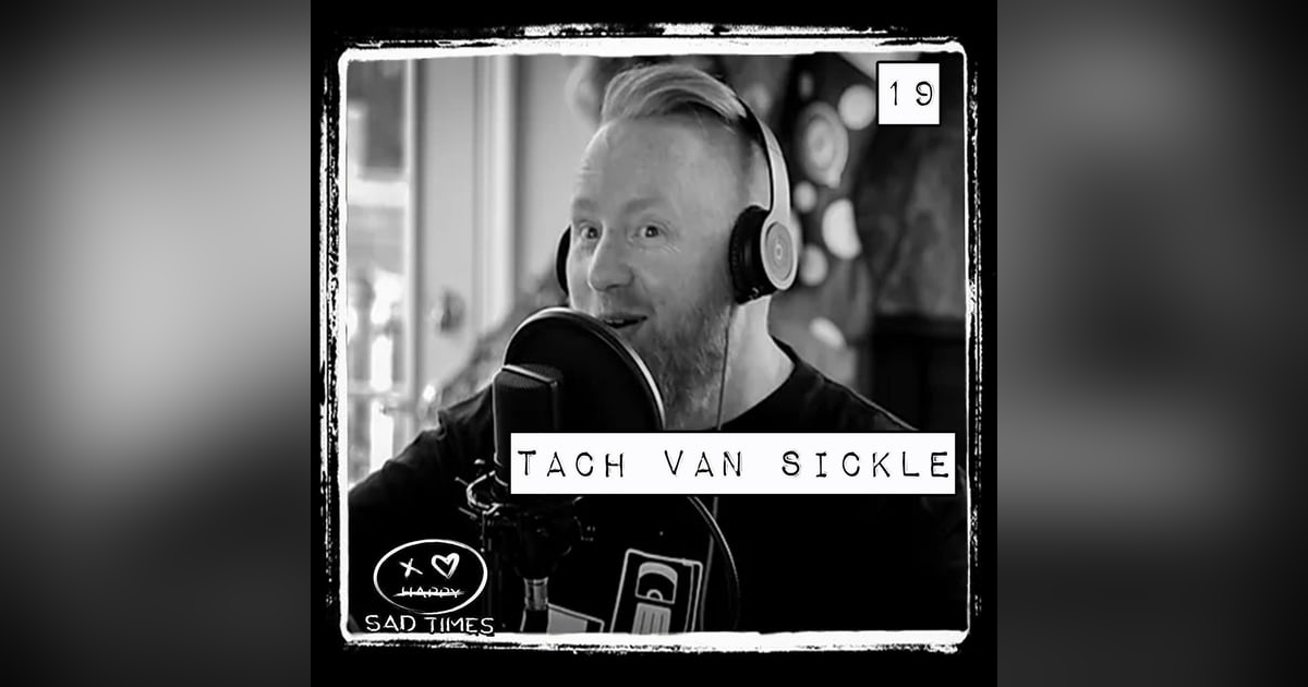 Navigating Life's Uncertainty: Tach Van Sickle's Journey Through Anxiety, Relationships, and Inner Struggles | 19 Navigating Life's Uncertainty: Tach Van Sickle's Journey Through Anxiety, Relationships, and Inner Struggles | 19