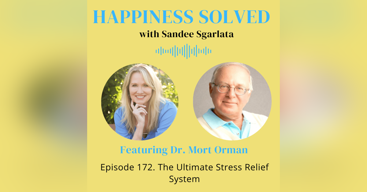 172. The Ultimate Stress Relief System with Dr. Mort Orman 172. The Ultimate Stress Relief System with Dr. Mort Orman