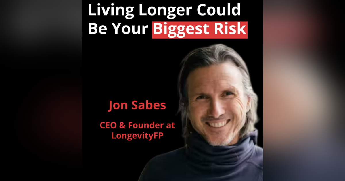 Why Longevity Is the New Wealth: How to Invest in Your Future Self | Jon Sabes Why Longevity Is the New Wealth: How to Invest in Your Future Self | Jon Sabes