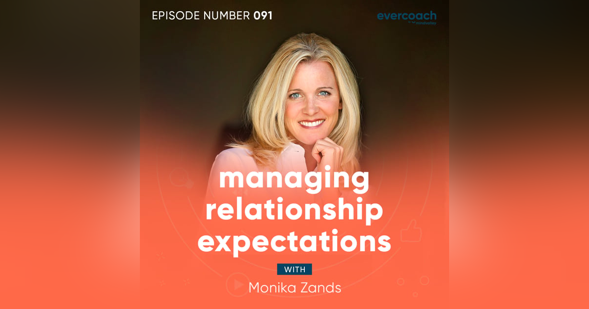 91. Managing Relationship Expectations with Monika Zands 91. Managing Relationship Expectations with Monika Zands