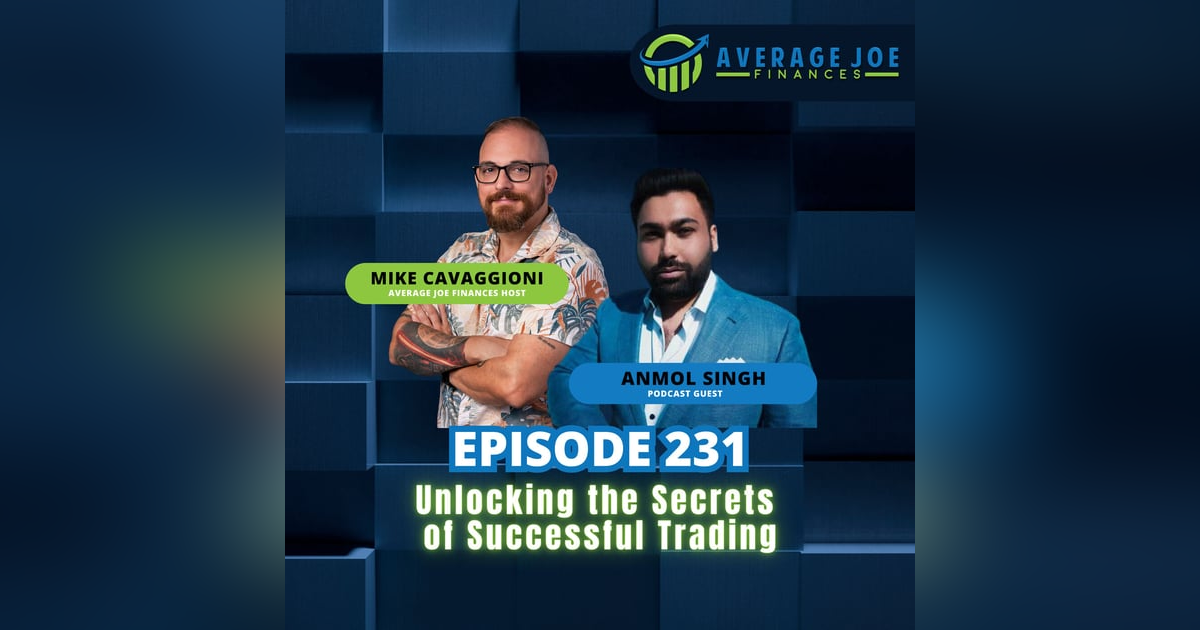 231. Unlocking the Secrets of Successful Trading with Anmol Singh 231. Unlocking the Secrets of Successful Trading with Anmol Singh