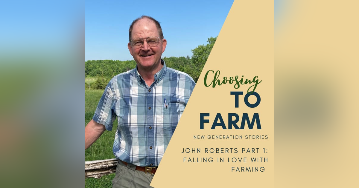 John Roberts Part 1: Falling in Love with Farming John Roberts Part 1: Falling in Love with Farming