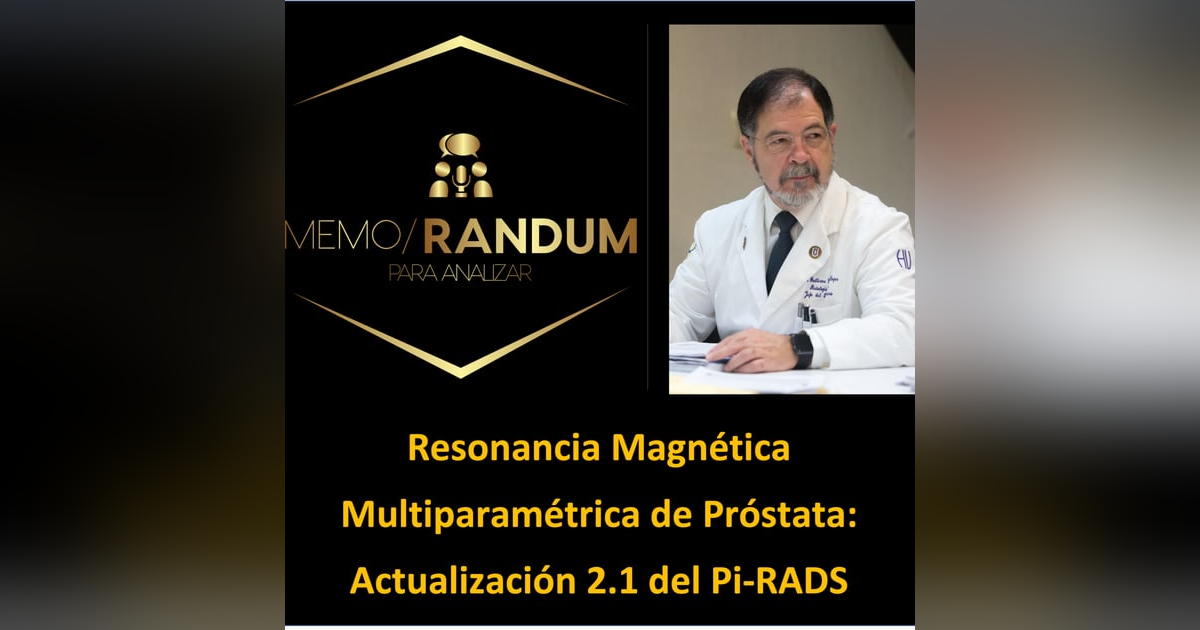 Resonancia Magnética Multiparamétrica de Próstata: Actualización 2.1 del Pi-RADS Resonancia Magnética Multiparamétrica de Próstata: Actualización 2.1 del Pi-RADS