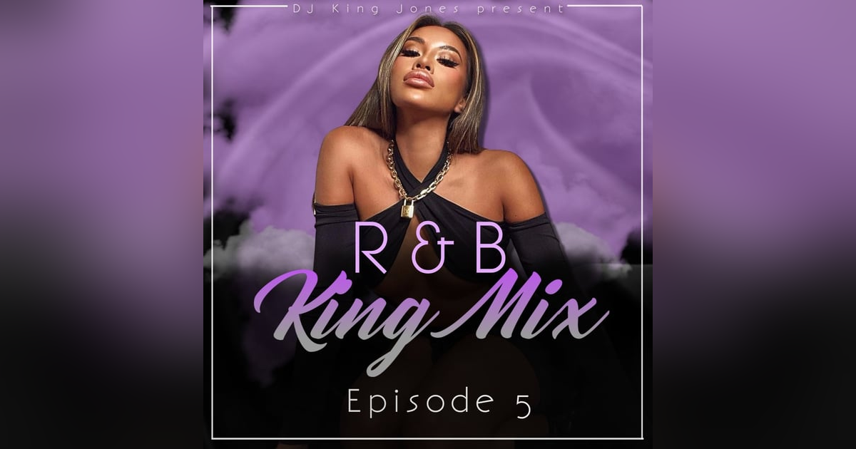 R&B King Mix (Episode 5) R&B King Mix (Episode 5)