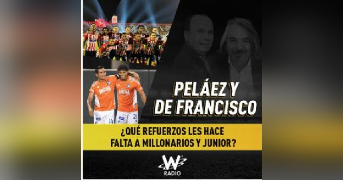 ¿Qué refuerzos les hace falta a Millonarios y Junior? ¿Qué refuerzos les hace falta a Millonarios y Junior?