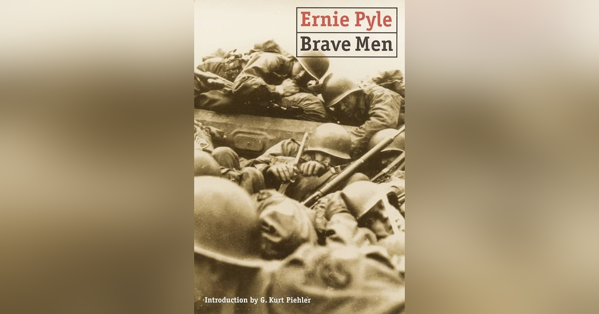 ERNIE PYLE'S BRAVE MEN ERNIE PYLE'S BRAVE MEN