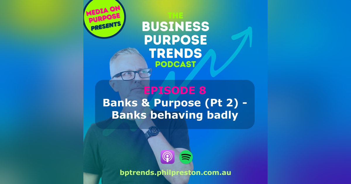 Banks & Purpose Pt 2 : Banks behaving badly Banks & Purpose Pt 2 : Banks behaving badly