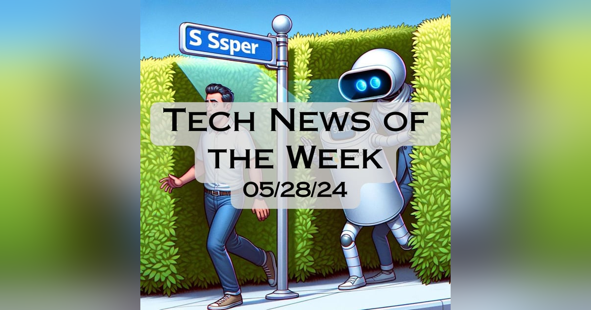 Tech News of the Week 05-28-24 Tech News of the Week 05-28-24