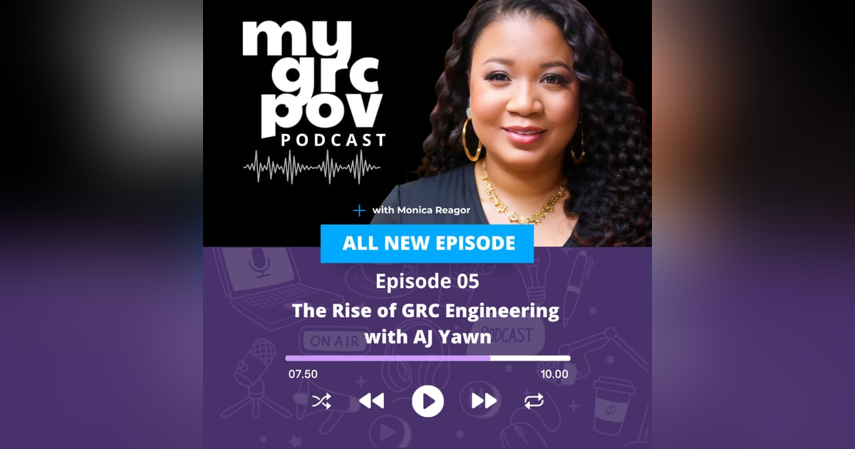 The Rise of GRC Engineering with AJ Yawn The Rise of GRC Engineering with AJ Yawn