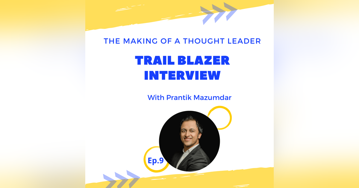 TMTL: Trail Blazer Interview with Prantik Mazumdar TMTL: Trail Blazer Interview with Prantik Mazumdar