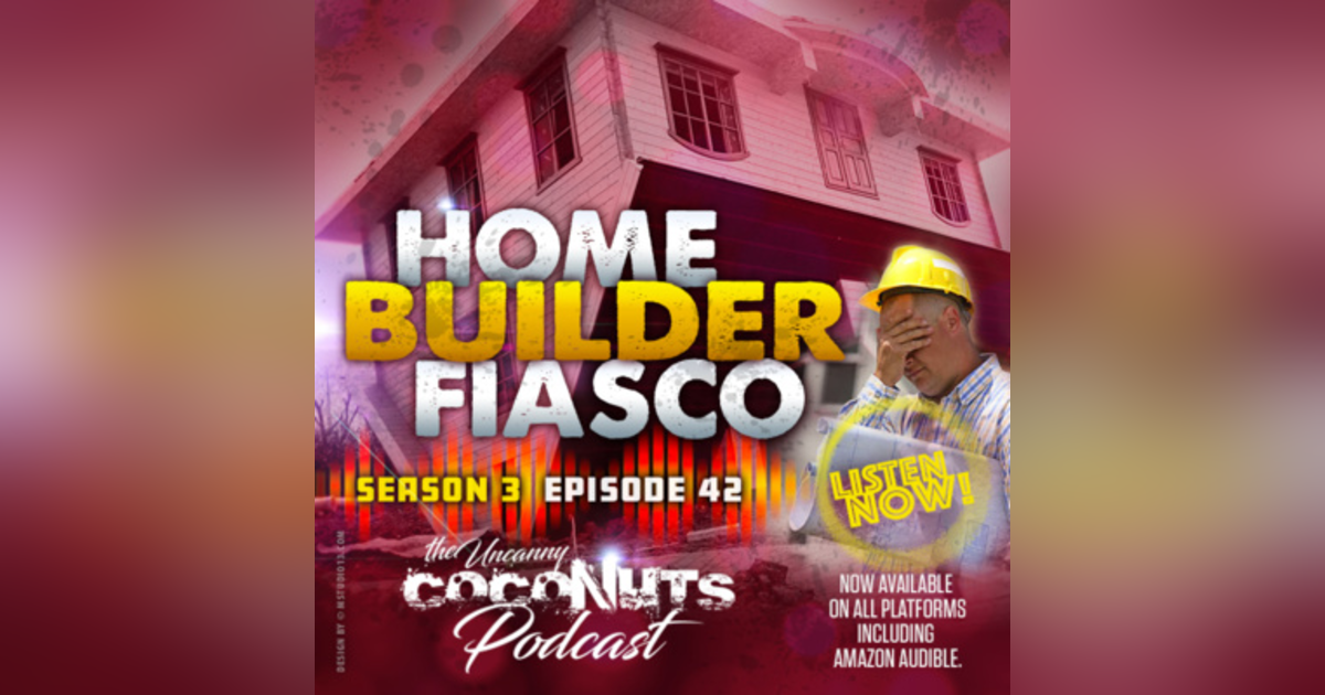 S3E42 – Home Builder Fiasco S3E42 – Home Builder Fiasco