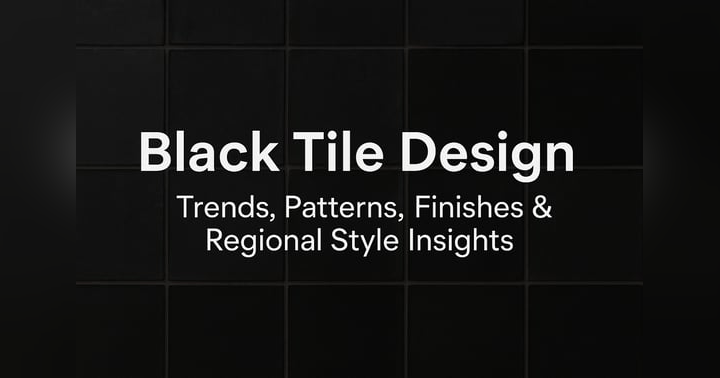 image for Black Tile Design Trends: Patterns, Finishes & Regional Style Insights