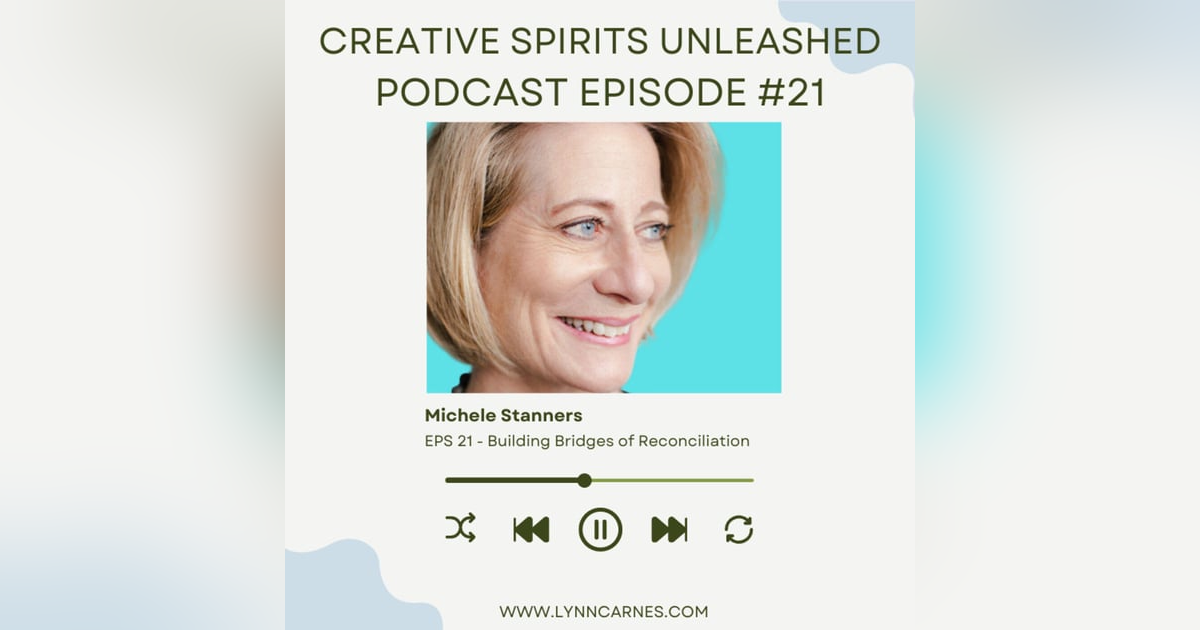 #21 Michèle Stanners on Building Bridges of Reconciliation #21 Michèle Stanners on Building Bridges of Reconciliation