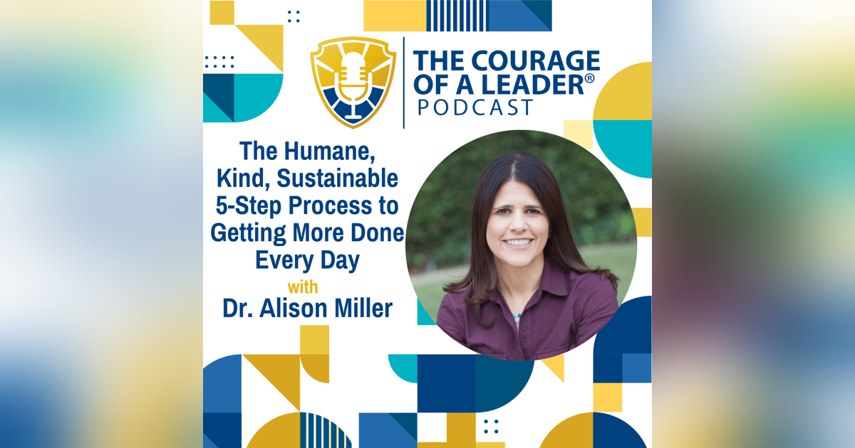 The Humane, Kind, Sustainable 5-Step Process to getting More Done Every Day with Alison Miller, PhD The Humane, Kind, Sustainable 5-Step Process to getting More Done Every Day with Alison Miller, PhD