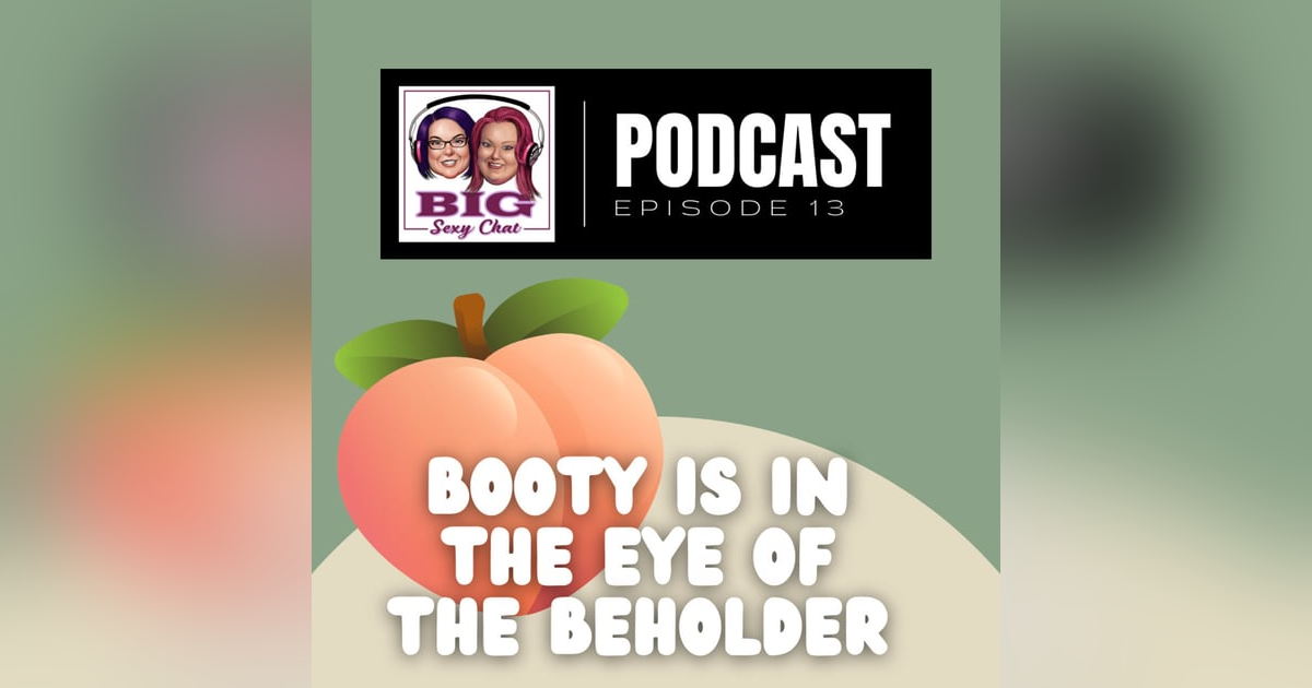 Booty Is In The Eye Of The Beholder Booty Is In The Eye Of The Beholder