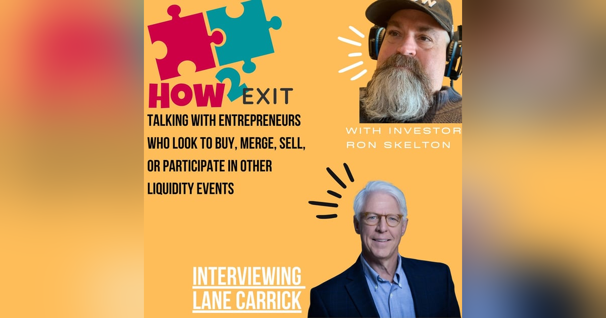 How2Exit Episode 13: Lane Carrick - serial entrepreneur and sold multiple businesses in his career. How2Exit Episode 13: Lane Carrick - serial entrepreneur and sold multiple businesses in his career.