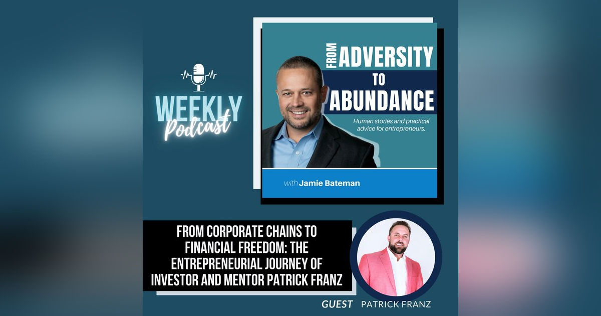 From Corporate Chains to Financial Freedom: The Entrepreneurial Journey of Investor and Mentor Patrick Franz From Corporate Chains to Financial Freedom: The Entrepreneurial Journey of Investor and Mentor Patrick Franz