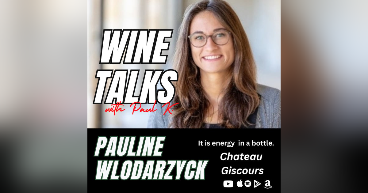Wine Takes You Places. That Is The Point. Hear From Pauline Wlodarzyck of Chateau Giscours Wine Takes You Places. That Is The Point. Hear From Pauline Wlodarzyck of Chateau Giscours