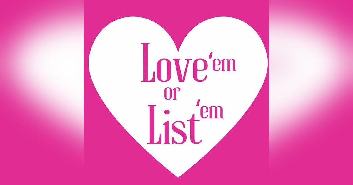 Love 'em or List 'em: Chloe is with the Overly Flirtatious Boyfriend! Love 'em or List 'em: Chloe is with the Overly Flirtatious Boyfriend!