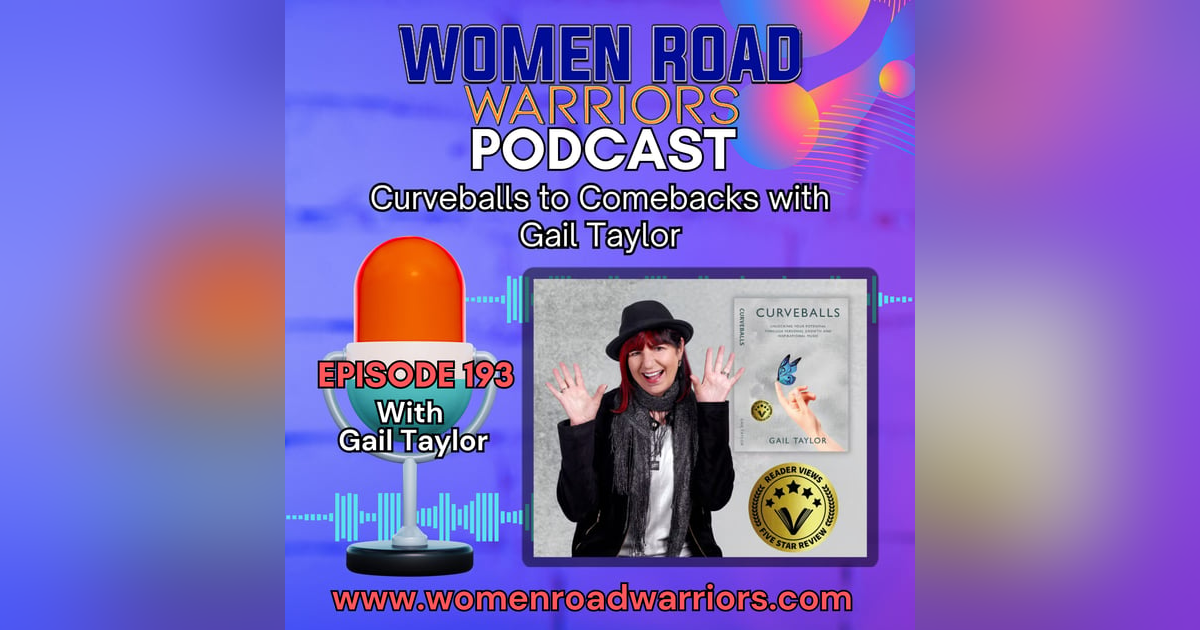 Curveballs to Comebacks: Winning at Life with Gail Taylor Curveballs to Comebacks: Winning at Life with Gail Taylor