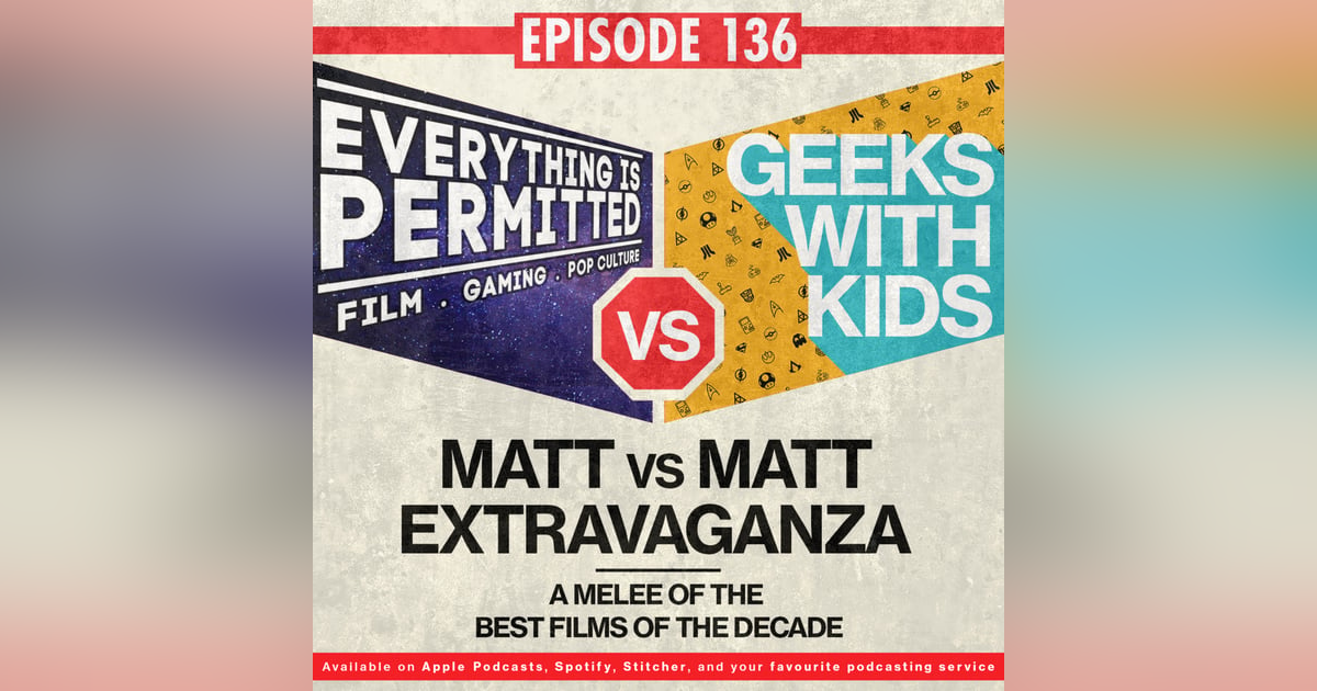 136 - Matt vs. Matt Extravaganza with Everything is Permitted 136 - Matt vs. Matt Extravaganza with Everything is Permitted