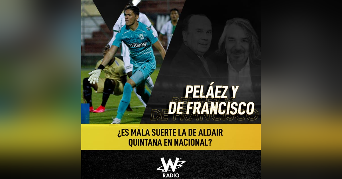 ¿Es mala suerte la de Aldair Quintana en Nacional? ¿Es mala suerte la de Aldair Quintana en Nacional?