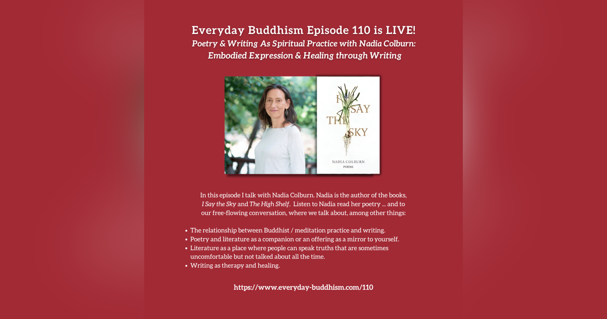 Everyday Buddhism 110 - Poetry Writing as Spiritual Practice with Nadia Colburn Everyday Buddhism 110 - Poetry Writing as Spiritual Practice with Nadia Colburn