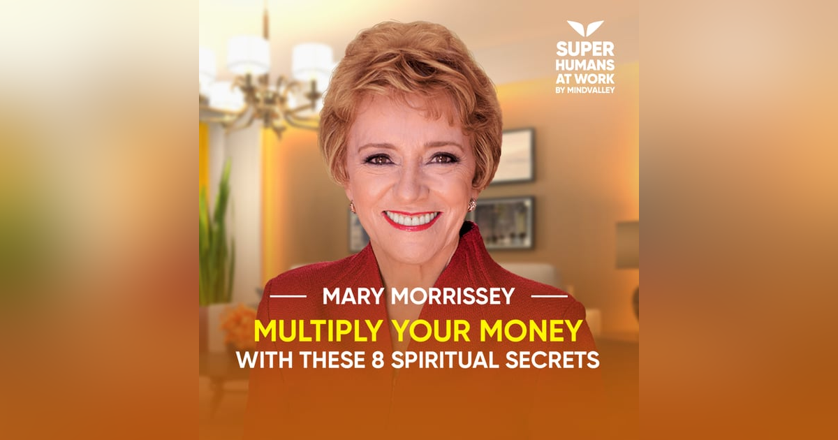 Multiply Your Money With These 8 Spiritual Secrets - Mary Morrissey Multiply Your Money With These 8 Spiritual Secrets - Mary Morrissey