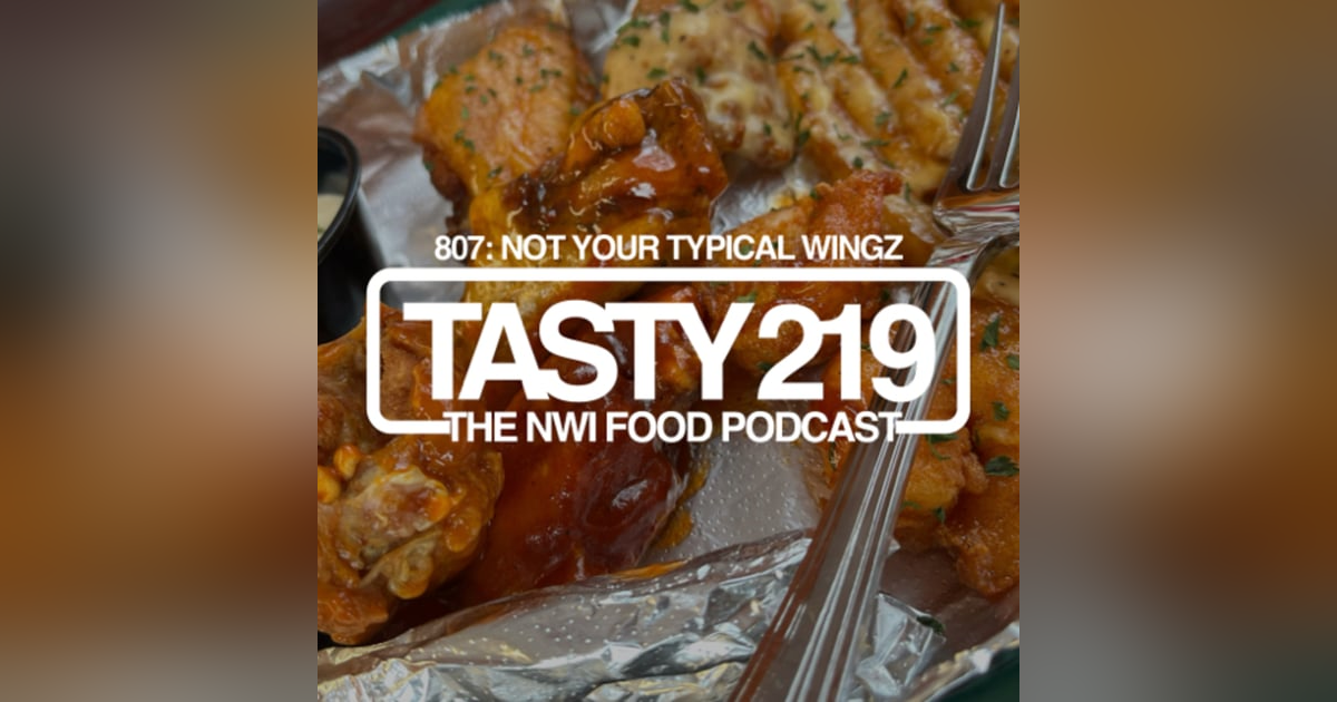 807: Not Your Typical WINGZ 807: Not Your Typical WINGZ