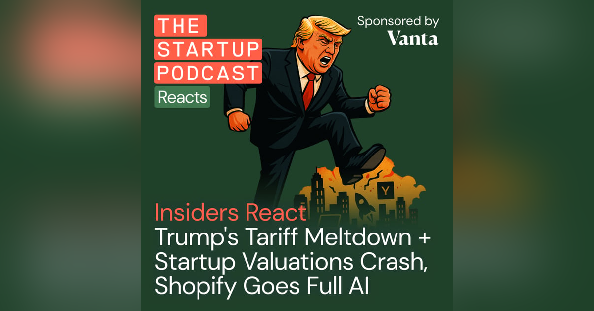 Insiders React: Trump's Tariff Meltdown + Startup Valuations Crash, Shopify Goes Full AI Insiders React: Trump's Tariff Meltdown + Startup Valuations Crash, Shopify Goes Full AI