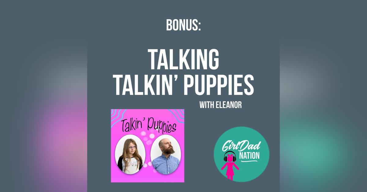 BONUS: Talking Talkin' Puppies (ft. Eleanor Leddick, Talkin' Puppies Podcast) BONUS: Talking Talkin' Puppies (ft. Eleanor Leddick, Talkin' Puppies Podcast)